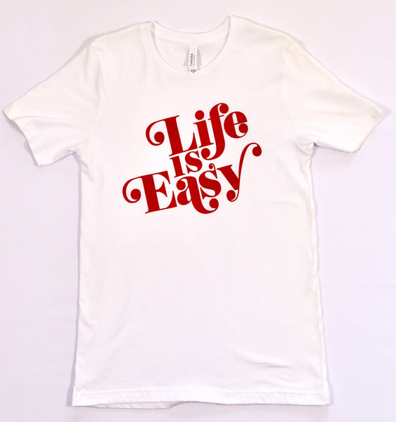 Life is Easy T-Shirt
